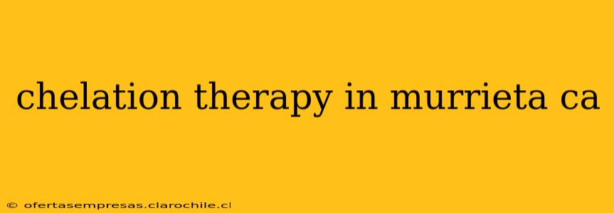 chelation therapy in murrieta ca