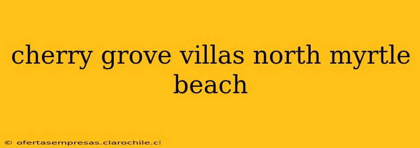 cherry grove villas north myrtle beach