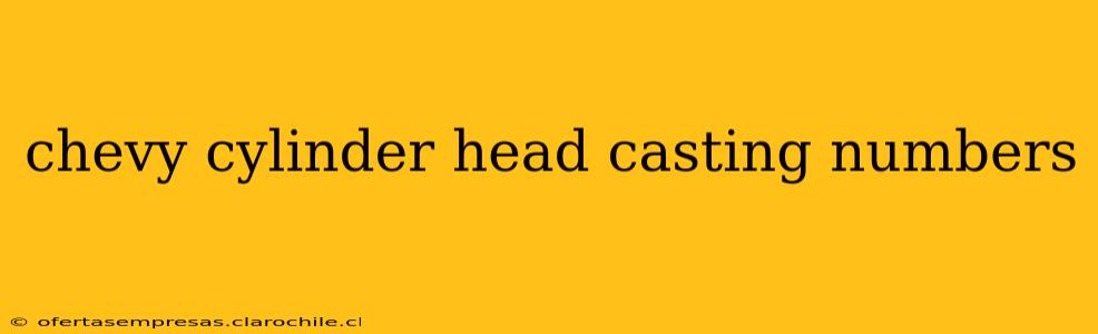 chevy cylinder head casting numbers