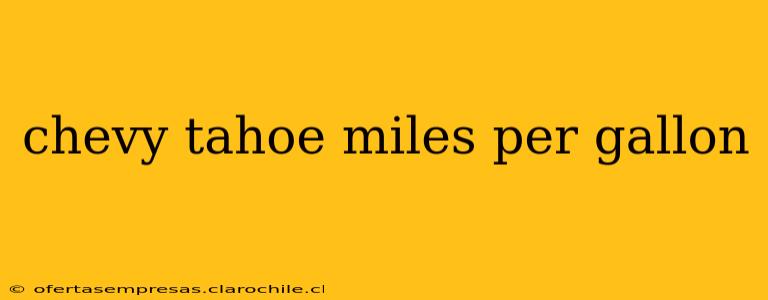 chevy tahoe miles per gallon