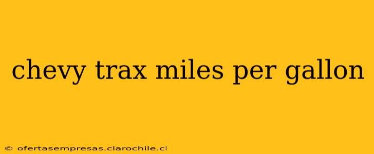 chevy trax miles per gallon