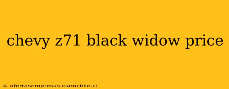 chevy z71 black widow price
