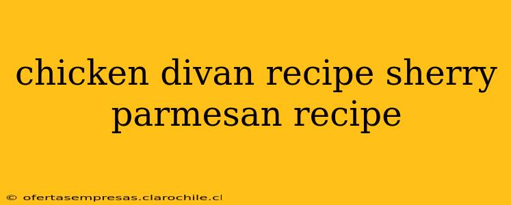 chicken divan recipe sherry parmesan recipe