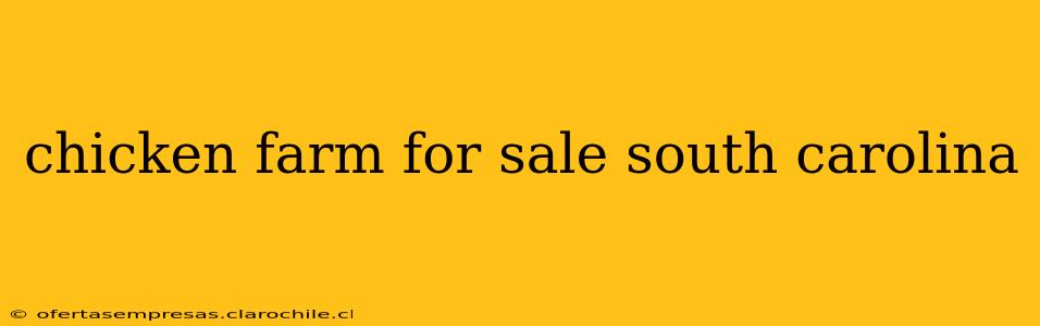 chicken farm for sale south carolina