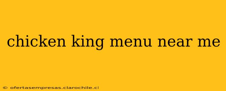 chicken king menu near me