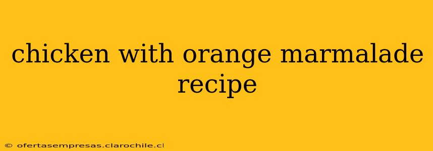 chicken with orange marmalade recipe