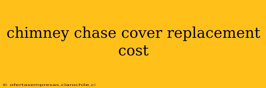 chimney chase cover replacement cost