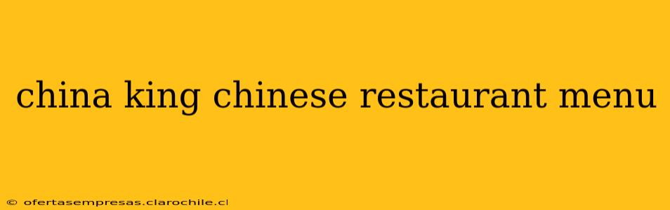 china king chinese restaurant menu