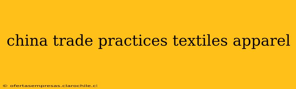 china trade practices textiles apparel