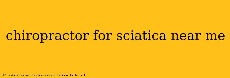 chiropractor for sciatica near me