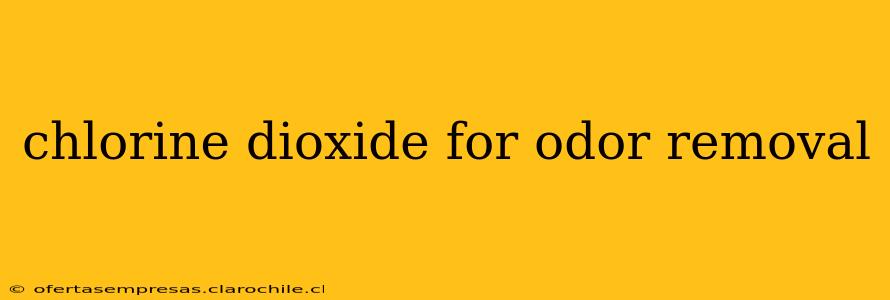 chlorine dioxide for odor removal
