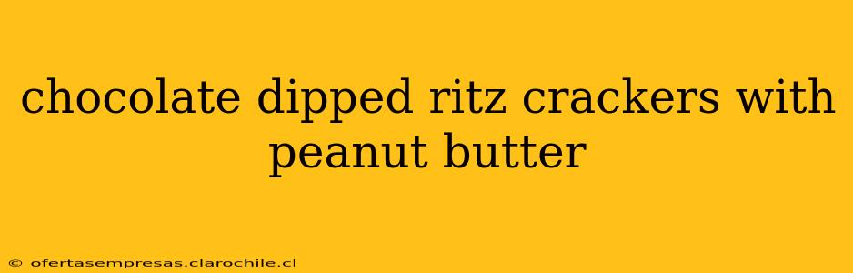 chocolate dipped ritz crackers with peanut butter