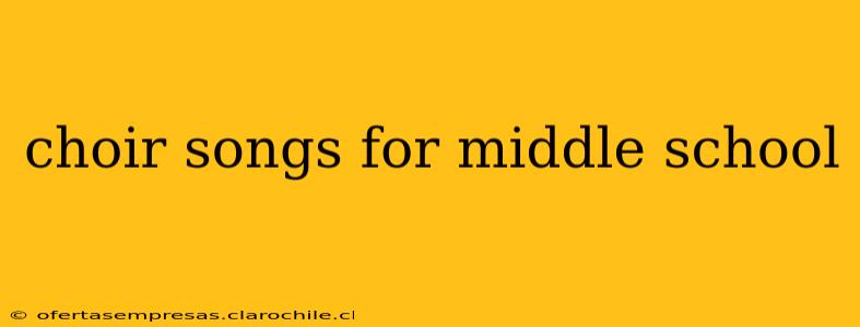 choir songs for middle school