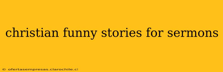 christian funny stories for sermons