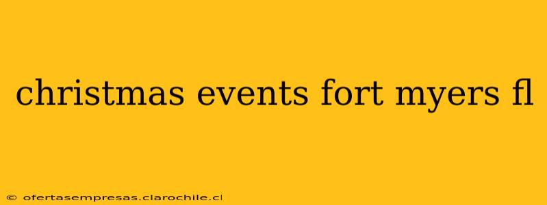 christmas events fort myers fl