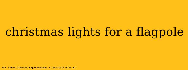 christmas lights for a flagpole