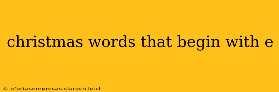 christmas words that begin with e