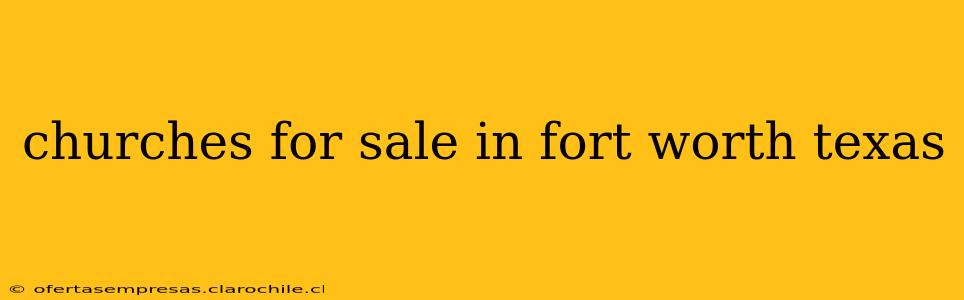 churches for sale in fort worth texas