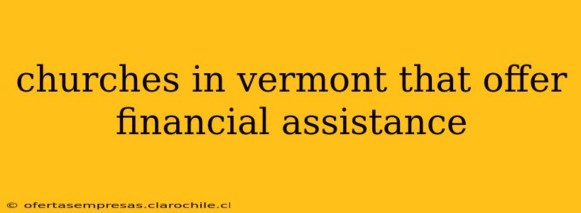 churches in vermont that offer financial assistance