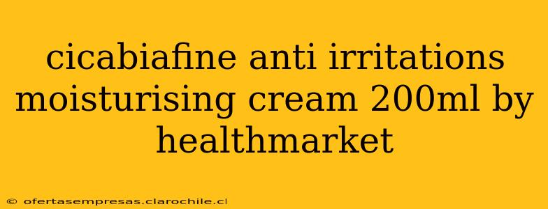 cicabiafine anti irritations moisturising cream 200ml by healthmarket