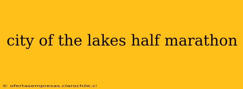 city of the lakes half marathon
