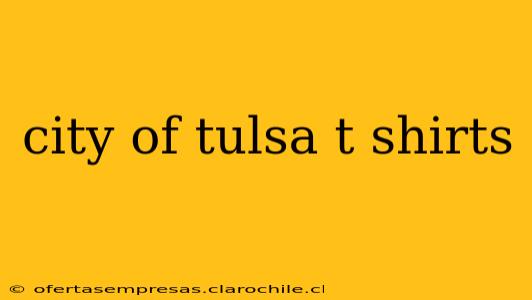 city of tulsa t shirts
