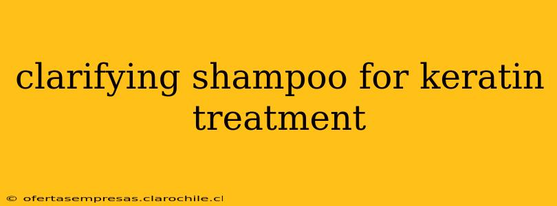 clarifying shampoo for keratin treatment