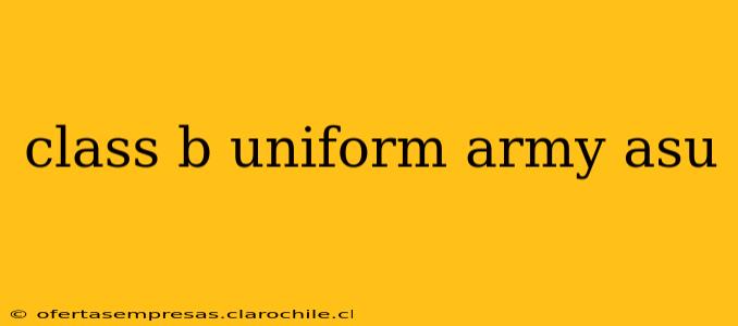 class b uniform army asu
