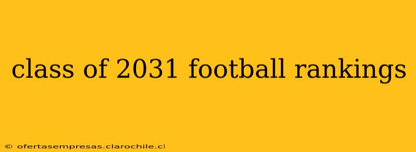 class of 2031 football rankings