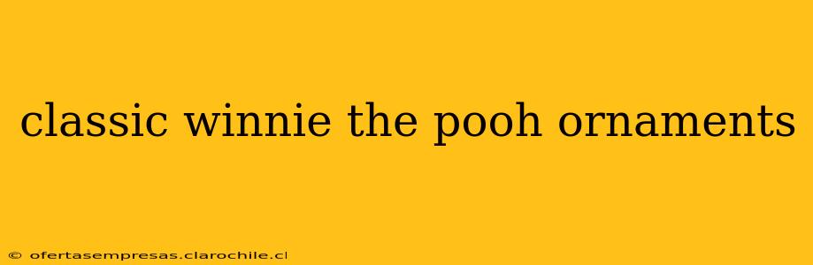 classic winnie the pooh ornaments