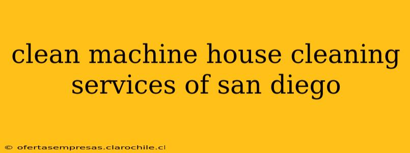 clean machine house cleaning services of san diego