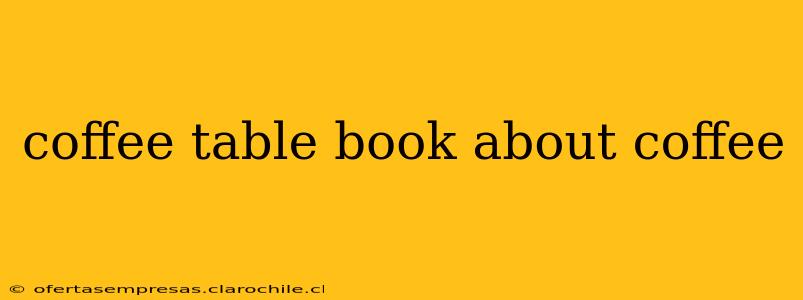 coffee table book about coffee
