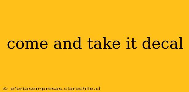 come and take it decal