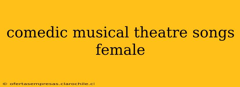 comedic musical theatre songs female