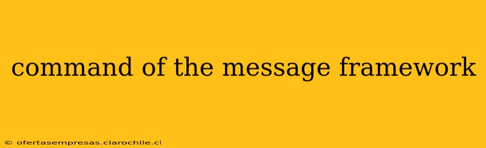 command of the message framework