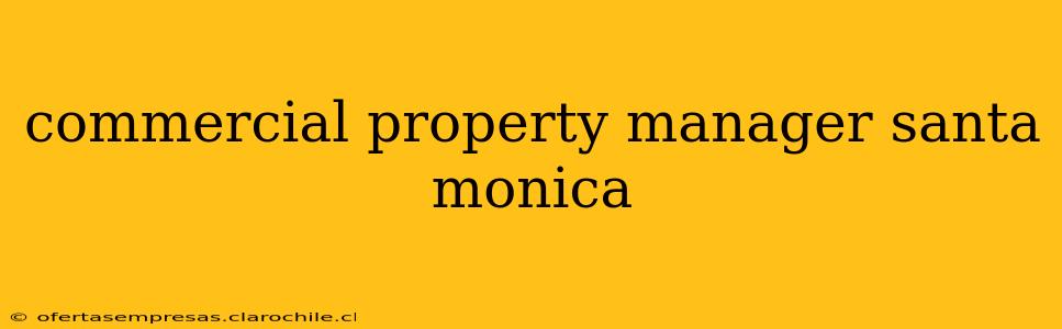 commercial property manager santa monica