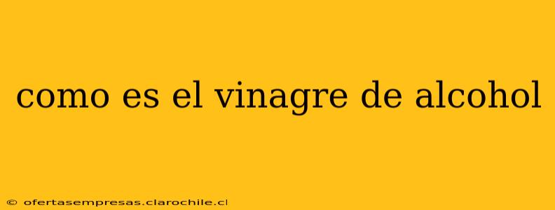 como es el vinagre de alcohol