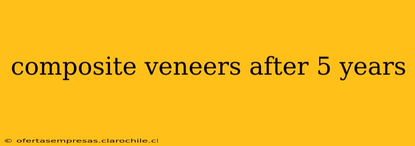 composite veneers after 5 years