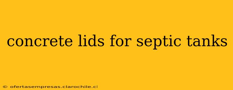 concrete lids for septic tanks
