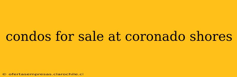 condos for sale at coronado shores
