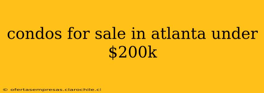 condos for sale in atlanta under $200k