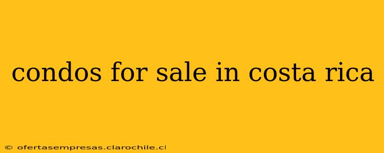condos for sale in costa rica