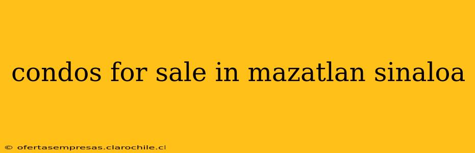 condos for sale in mazatlan sinaloa