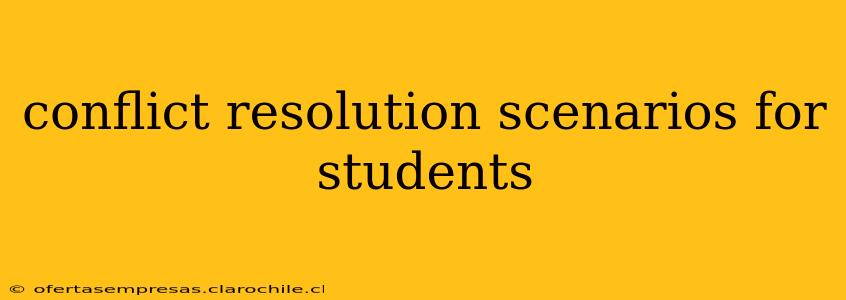 conflict resolution scenarios for students