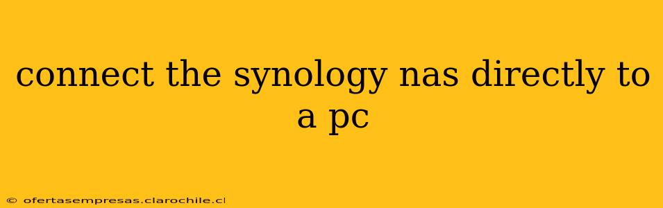 connect the synology nas directly to a pc