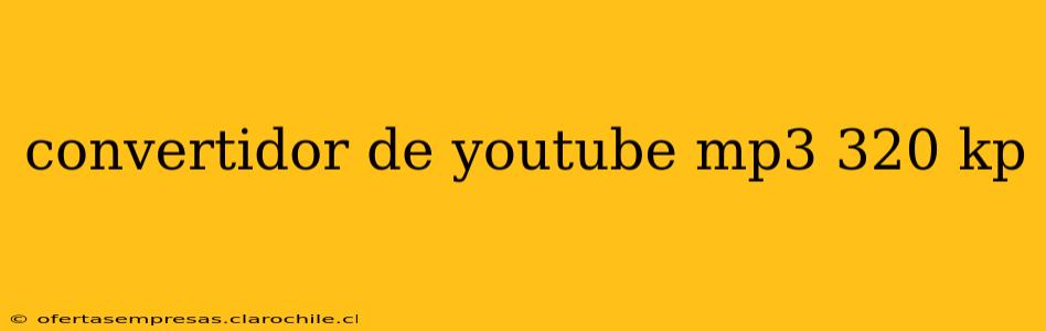convertidor de youtube mp3 320 kp