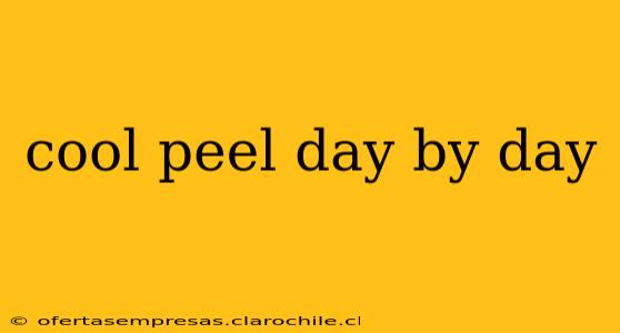 cool peel day by day