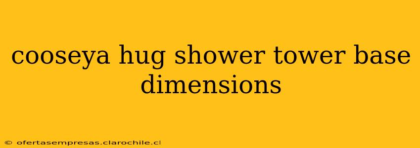 cooseya hug shower tower base dimensions