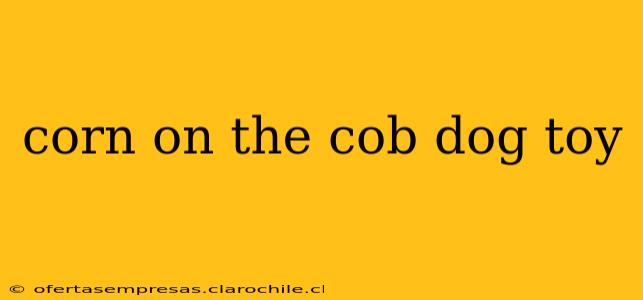 corn on the cob dog toy