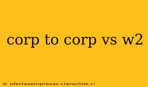 corp to corp vs w2